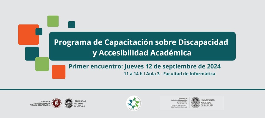 La información sobre los encuentros en la Facultad de Informática del Programa de Capacitación sobre Discapacidad y Accesibilidad Académica está acompáñado por diseños geométricos en colores verdes y naranjas. La imagen tiene el logo de la Dirección de Inclusión, Discapacidad y Accesibilidad de la Secretaría de Derechos Humanos y Políticas de Igualdad y de la Comisión Universitaria sobre Discapacidad de la Universidad Nacional de La Plata y de la Secretaría de Extensión de la Facultad de Informática.